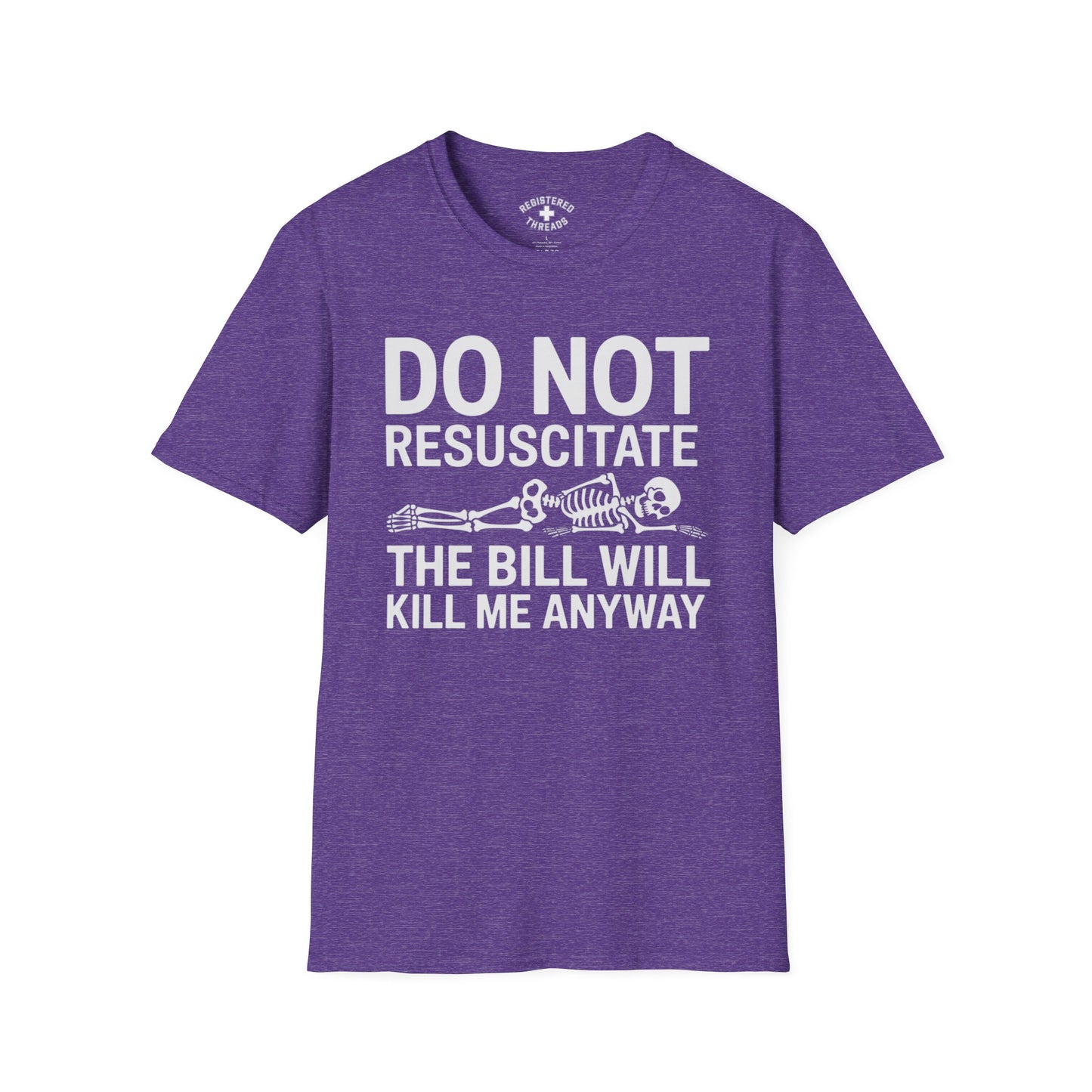 DNR: The Bill Will Kill Me Anyway T-Shirt