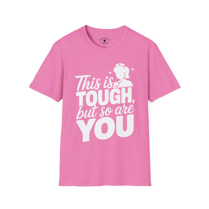 This is Tough, But So Are You T-Shirt