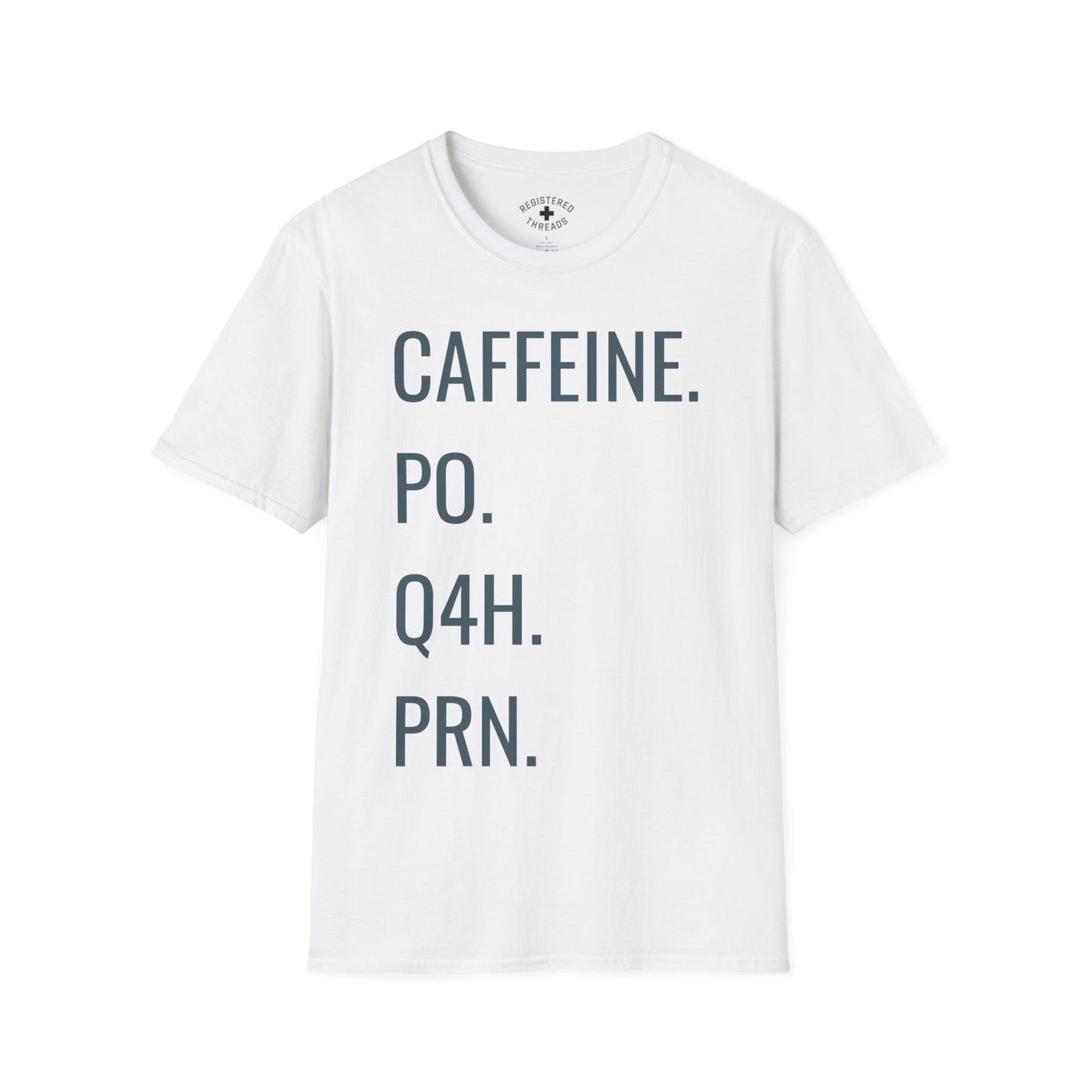 Caffeine. PO. Q4. PRN. T-Shirt