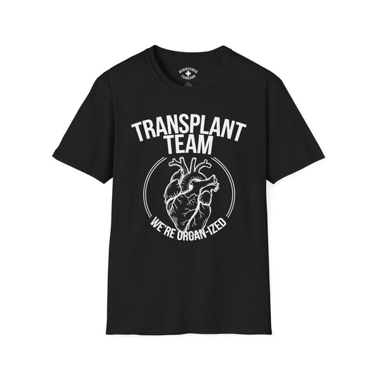 Transplant Team: We're Organ-ized T-Shirt