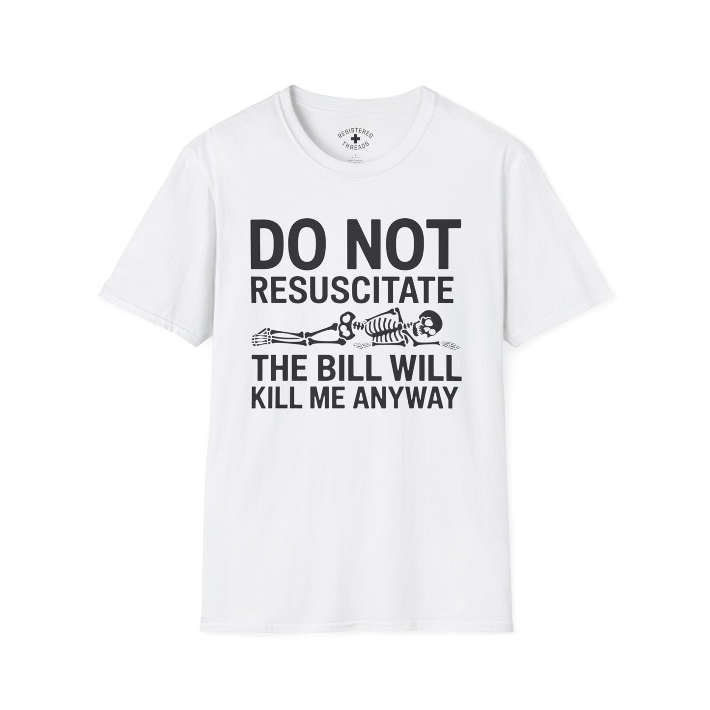 DNR: The Bill Will Kill Me Anyway T-Shirt