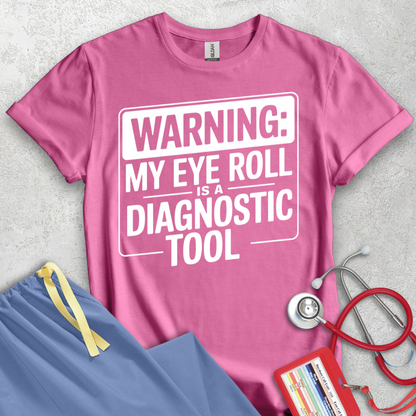 Warning: My Eye Roll is a Diagnostic Tool T-Shirt